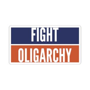 Fighting Oligarchy Sticker