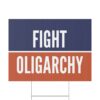 Fighting Oligarchy Yard Sign